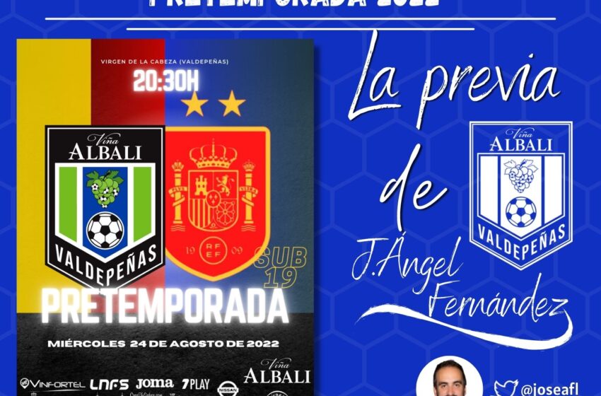  Viña Albali Valdepeñas – Selección Española SUB-19: Buena piedra de toque para los de casa