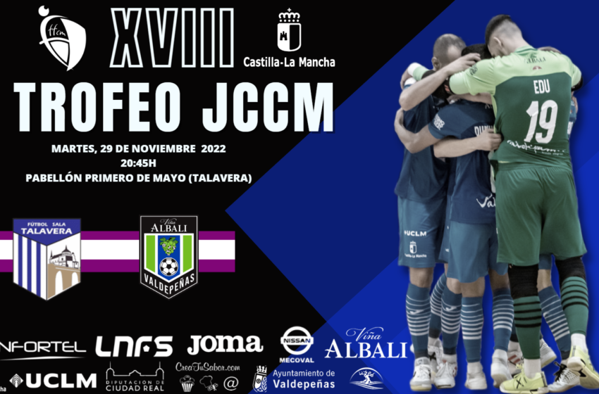  El pase a la final del Trofeo JCCM se decide en Talavera: Soliss Fútbol Sala Talavera – Viña Albali Valdepeñas